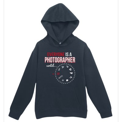 Everyones A Photographer Until Photography Manual Mode Gift Urban Pullover Hoodie