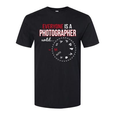 Everyones A Photographer Until Photography Manual Mode Gift Softstyle CVC T-Shirt