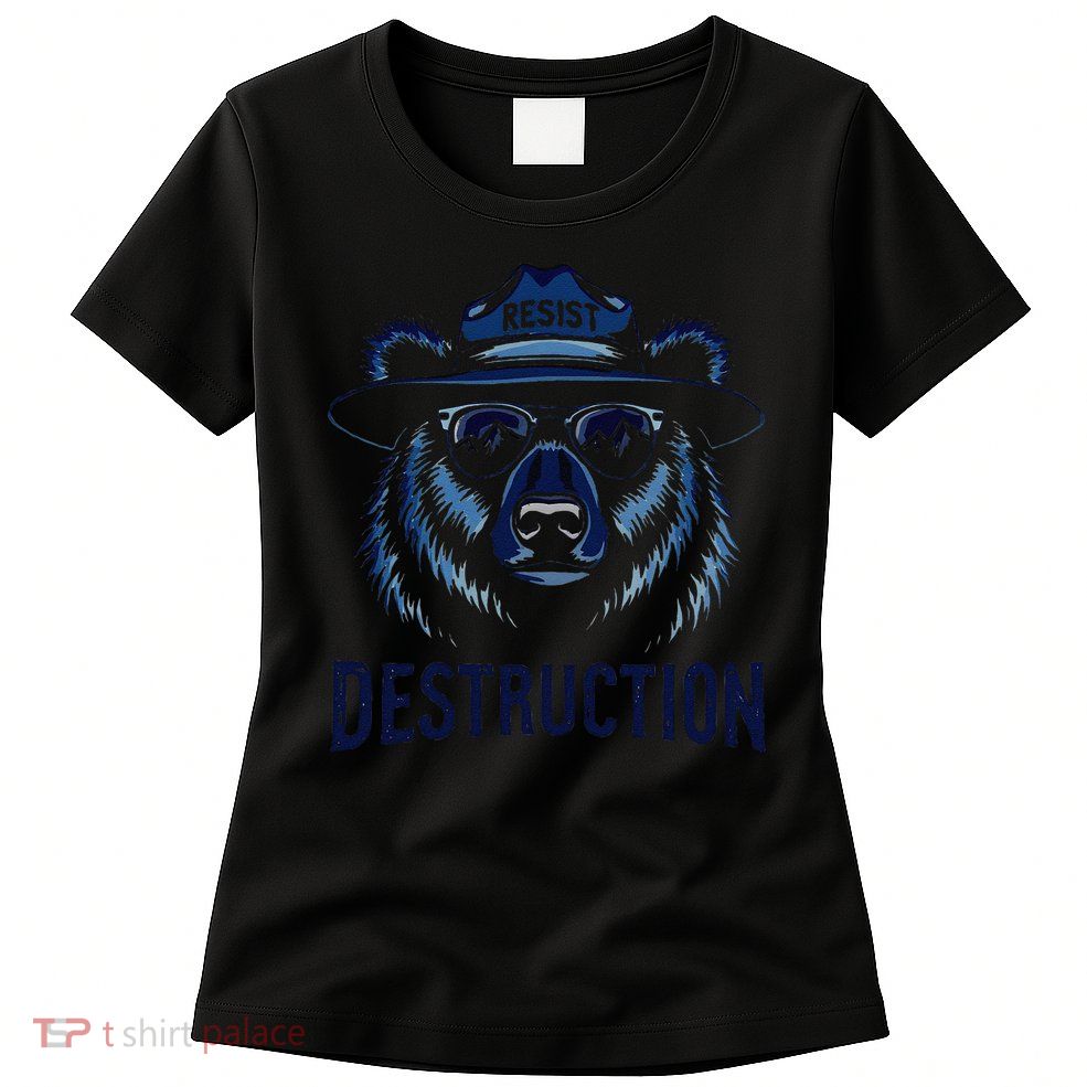 Environmental Awareness Resist Destruction Bear Women's T-Shirt