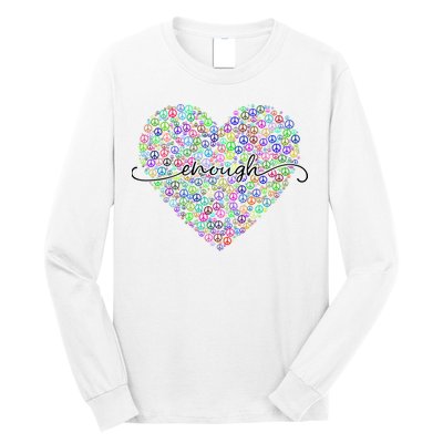 Enough Awareness Rainbow Peace Heart Long Sleeve Shirt