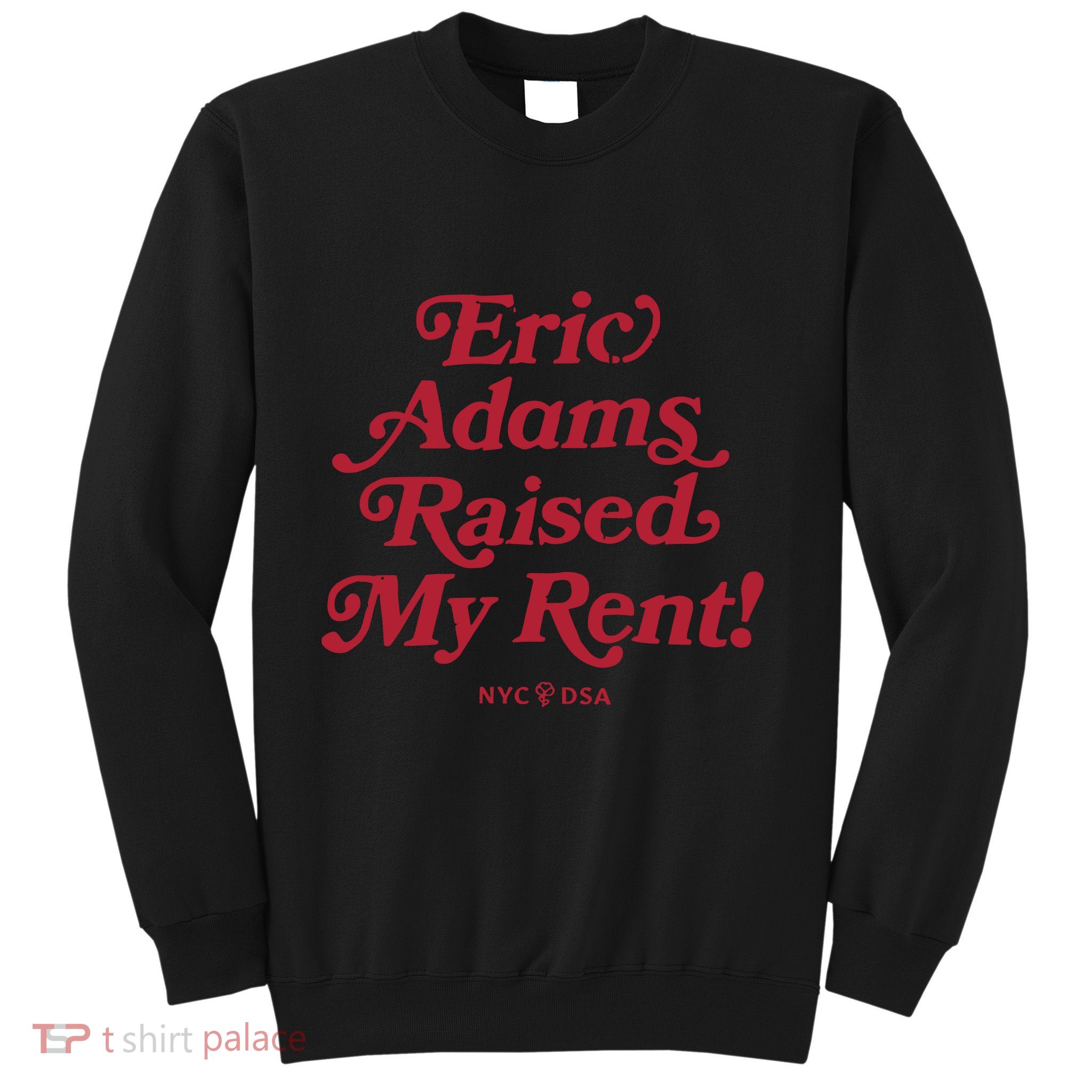 Eric Adams Raised My Rent Sweatshirt