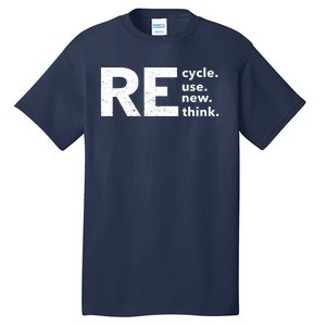 Environmental Activism Recycle Reuse Renew Rethink Crisis Tall T-Shirt