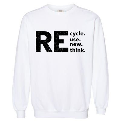 Environmental Activism Recycle Reuse Renew Rethink Crisis Garment-Dyed Sweatshirt