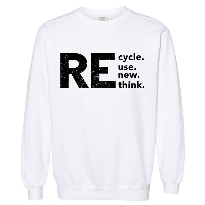 Environmental Activism Recycle Reuse Renew Rethink Crisis Garment-Dyed Sweatshirt