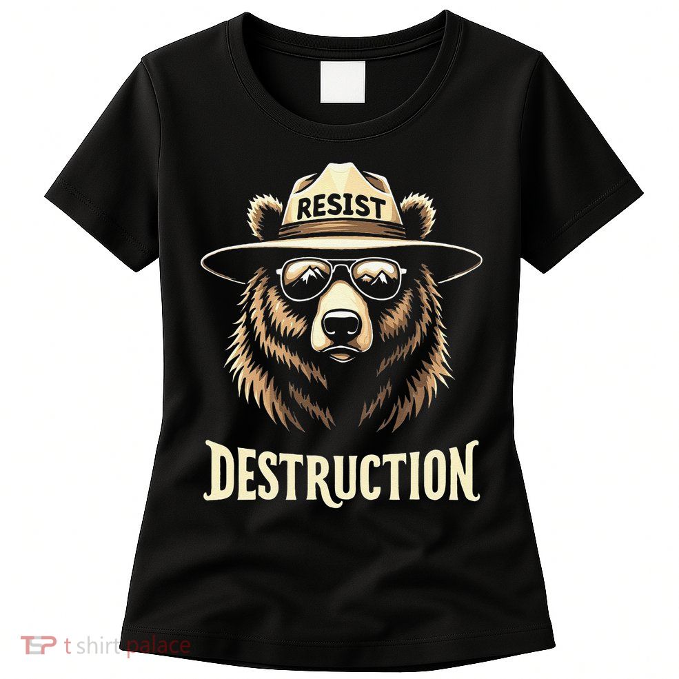 Environmental Awareness Resist Destruction Bear Women's T-Shirt