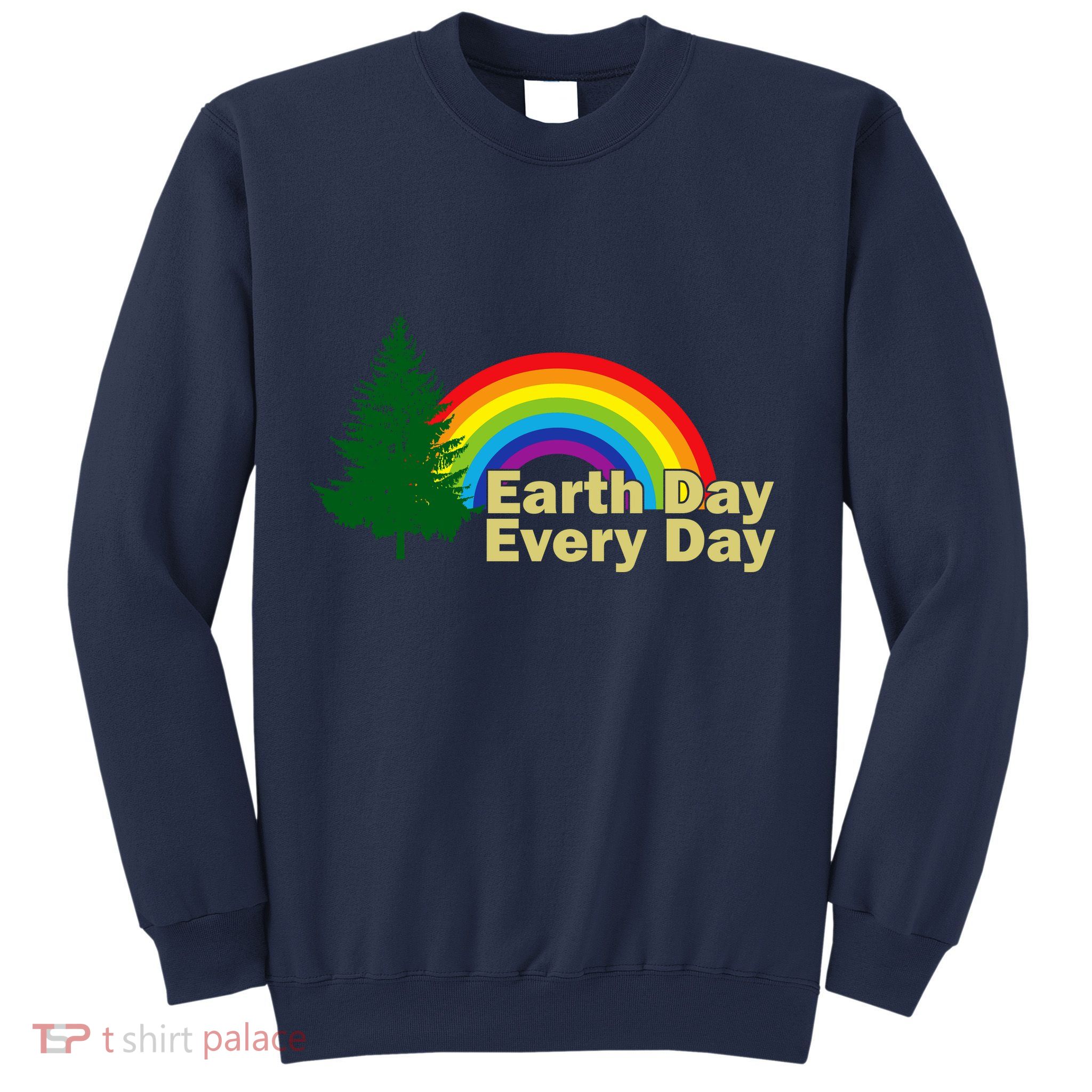 Earth Day Every Day Rainbow Sweatshirt