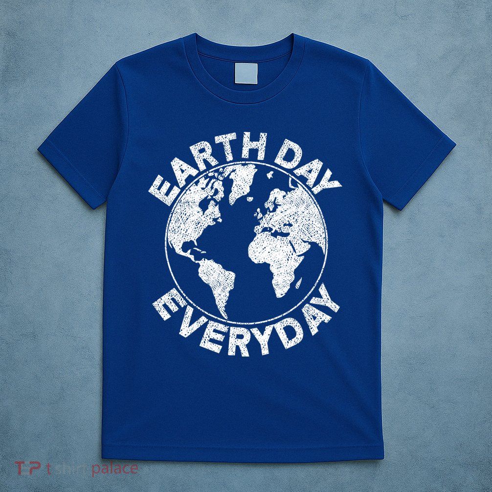 Earth Day Everyday Earth Distressed T-Shirt