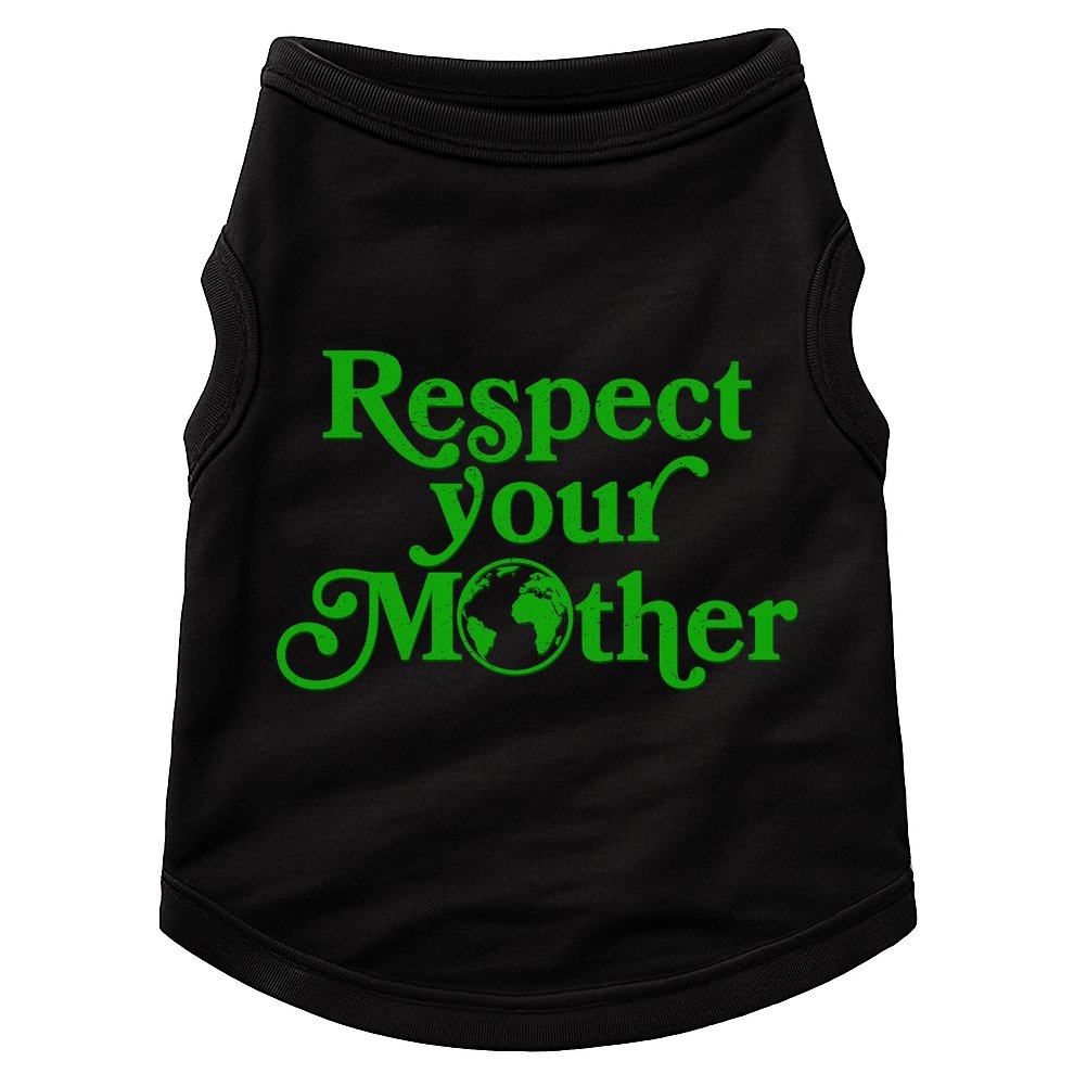 Earth Day Respect Your Mother Doggie Tank