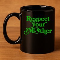 Earth Day Respect Your Mother 11oz C Handle Ceramic Mug