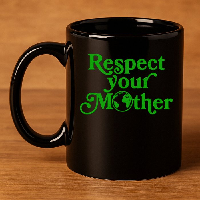 Earth Day Respect Your Mother 11oz C Handle Ceramic Mug