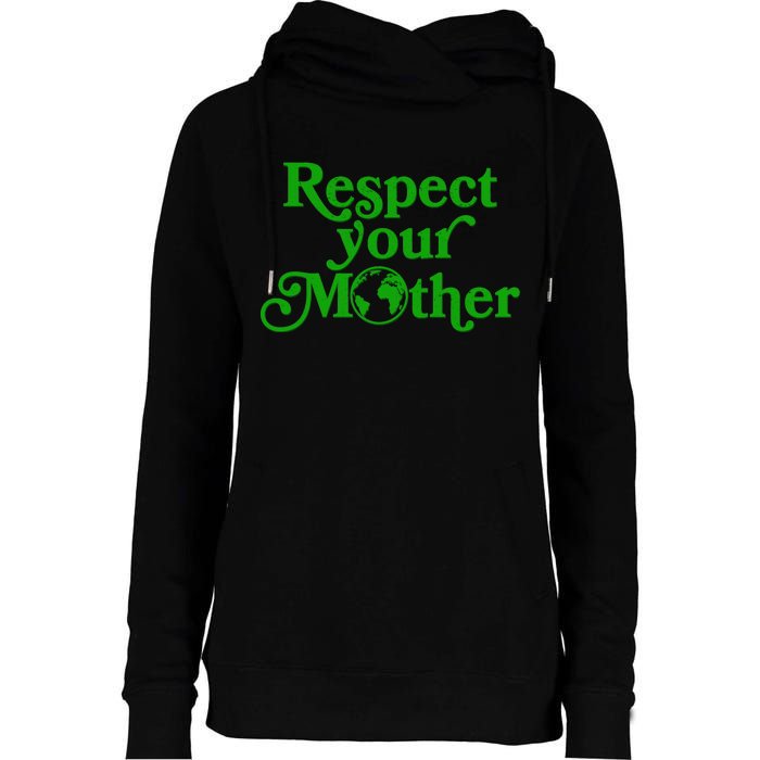 Earth Day Respect Your Mother Womens Funnel Neck Pullover Hood