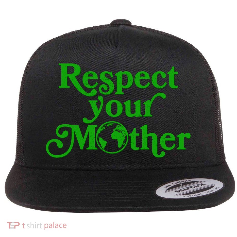 Earth Day Respect Your Mother Flat Bill Trucker Hat