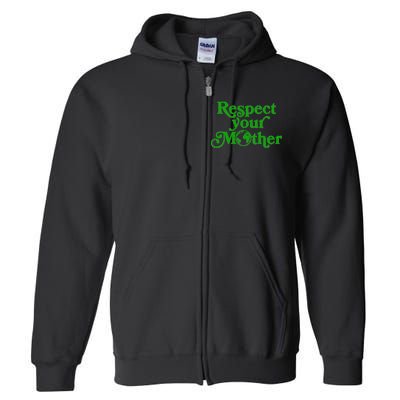 Earth Day Respect Your Mother Full Zip Hoodie