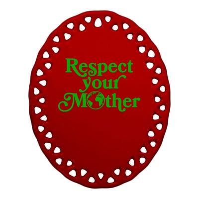 Earth Day Respect Your Mother Ceramic Oval Ornament