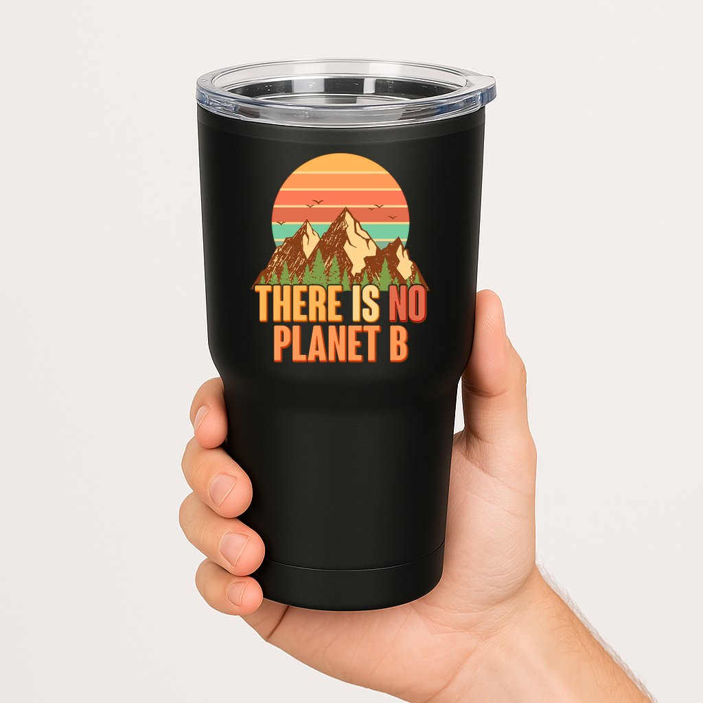Earth Day There Is No Planet B Tumbler