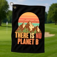 Earth Day There Is No Planet B Golf Towel