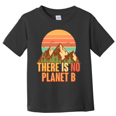 Earth Day There Is No Planet B Toddler T-Shirt