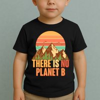 Earth Day There Is No Planet B Toddler T-Shirt