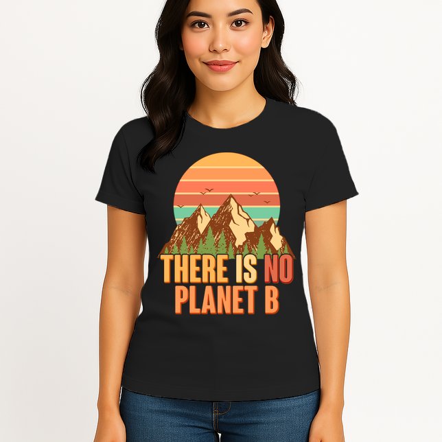 Earth Day There Is No Planet B Womens T-Shirt