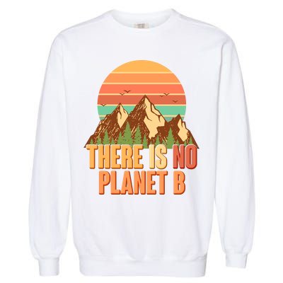 Earth Day There Is No Planet B Garment-Dyed Sweatshirt