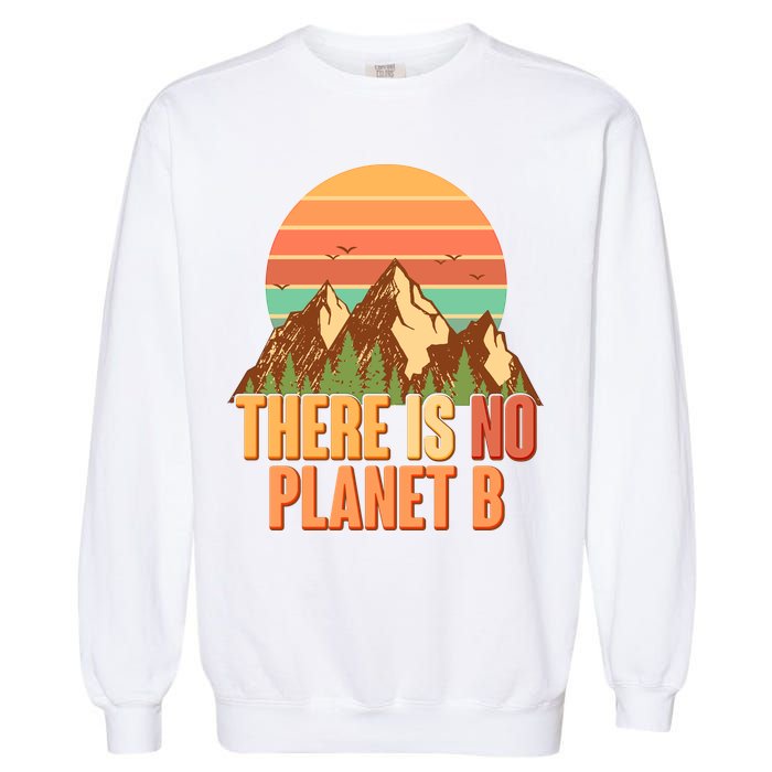 Earth Day There Is No Planet B Garment-Dyed Sweatshirt