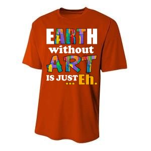 Earth Without Art Is Just Eh Performance Sprint T-Shirt