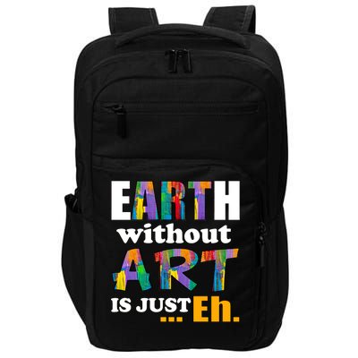 Earth Without Art Is Just Eh Impact Tech Backpack