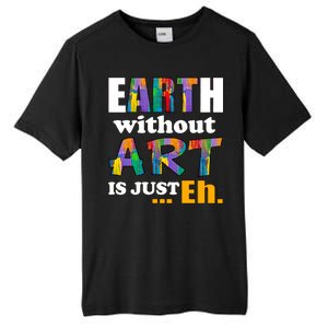 Earth Without Art Is Just Eh Tall Fusion ChromaSoft Performance T-Shirt