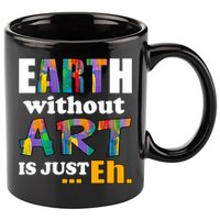 Earth Without Art Is Just Eh 11oz C Handle Ceramic Mug