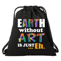 Earth Without Art Is Just Eh Drawstring Bag