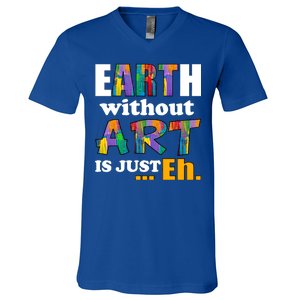 Earth Without Art Is Just Eh V-Neck T-Shirt