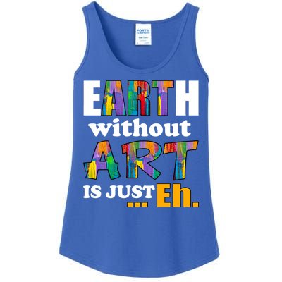 Earth Without Art Is Just Eh Ladies Essential Tank