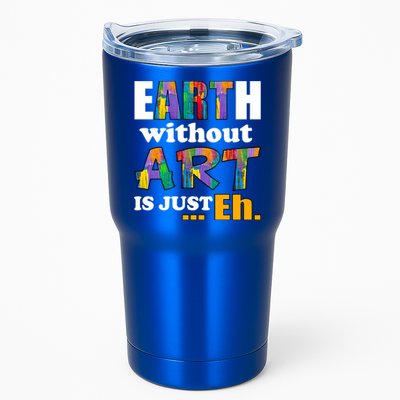 Earth Without Art Is Just Eh Tumbler