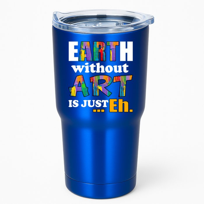 Earth Without Art Is Just Eh Tumbler