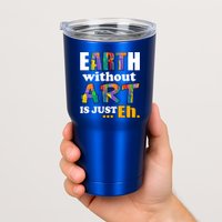 Earth Without Art Is Just Eh Tumbler