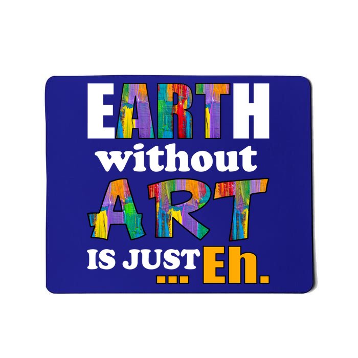 Earth Without Art Is Just Eh Mousepad