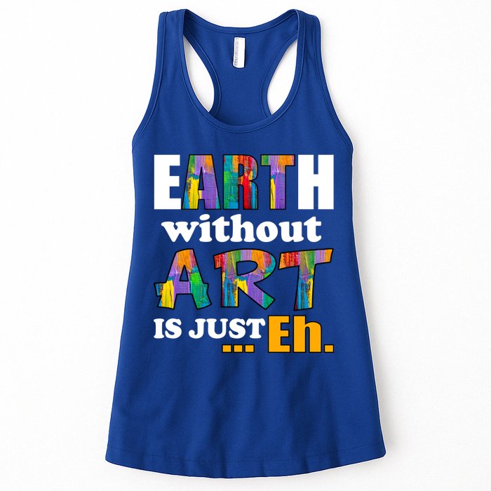 Earth Without Art Is Just Eh Womens Tank Top