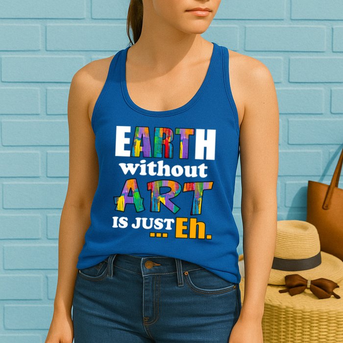Earth Without Art Is Just Eh Womens Tank Top
