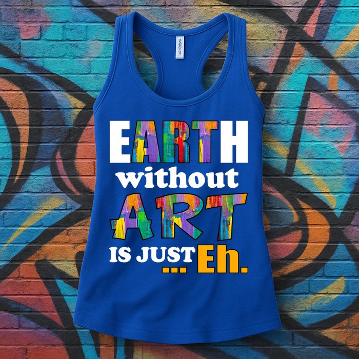 Earth Without Art Is Just Eh Womens Tank Top
