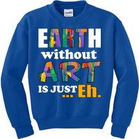 Earth Without Art Is Just Eh Kids Sweatshirt