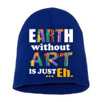 Earth Without Art Is Just Eh Short Acrylic Beanie