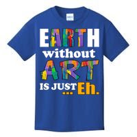 Earth Without Art Is Just Eh Kids T-Shirt