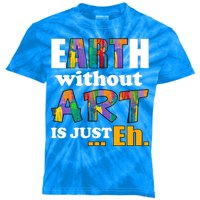 Earth Without Art Is Just Eh Kids Tie-Dye T-Shirt