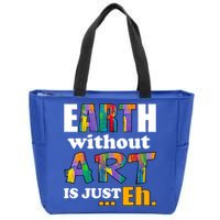 Earth Without Art Is Just Eh Zip Tote Bag