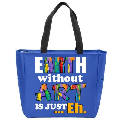 Earth Without Art Is Just Eh Zip Tote Bag