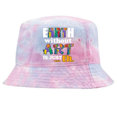 Earth Without Art Is Just Eh Tie-Dyed Bucket Hat