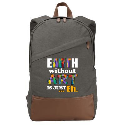 Earth Without Art Is Just Eh Cotton Canvas Backpack