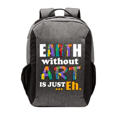 Earth Without Art Is Just Eh Vector Backpack