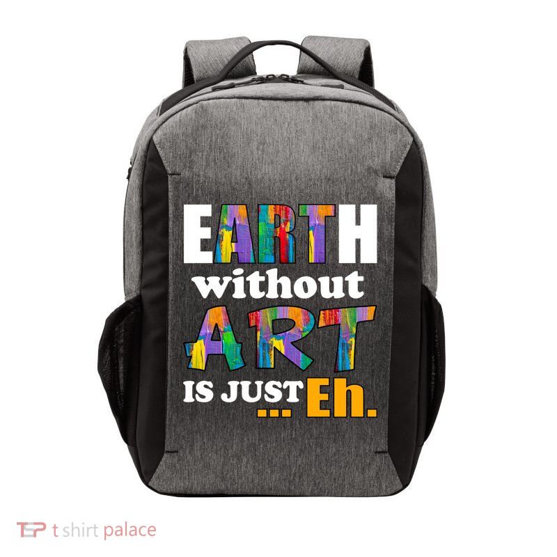 Earth Without Art Is Just Eh Vector Backpack