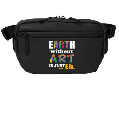 Earth Without Art Is Just Eh Crossbody Pack